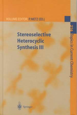 Stereoselective Heterocyclic Synthesis III de Peter Metz