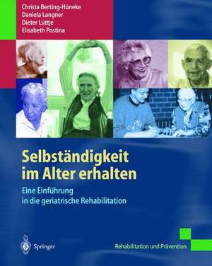 Selbständigkeit im Alter erhalten: Eine Einführung in die geriatrische Rehabilitation de D. Hoop