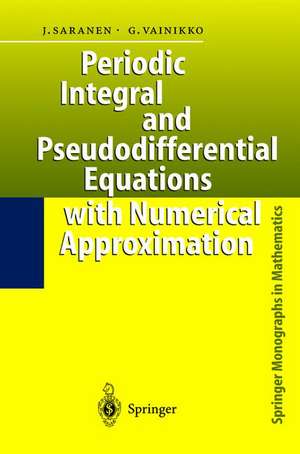 Periodic Integral and Pseudodifferential Equations with Numerical Approximation de Jukka Saranen