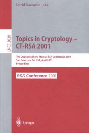 Topics in Cryptology - CT-RSA 2001: The Cryptographer's Track at RSA Conference 2001 San Francisco, CA, USA, April 8-12, 2001 Proceedings de David Naccache