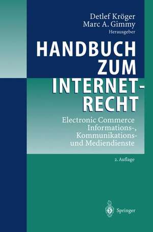 Handbuch zum Internetrecht: Electronic Commerce - Informations-, Kommunikations- und Mediendienste de Detlef Kröger