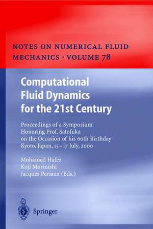 Computational Fluid Dynamics for the 21st Century: Proceedings of a Symposium Honoring Prof. Satofuka on the Occasion of his 60th Birthday, Kyoto, Japan, July 15–17, 2000 de Mohamed Hafez