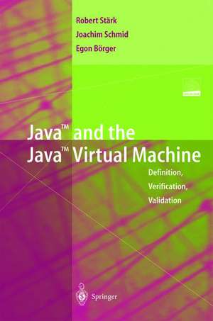 Java and the Java Virtual Machine: Definition, Verification, Validation de Robert F. Stärk