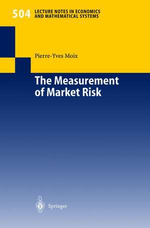 The Measurement of Market Risk: Modelling of Risk Factors, Asset Pricing, and Approximation of Portfolio Distributions de Pierre-Yves Moix