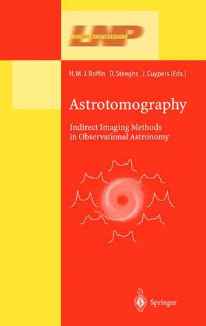 Astrotomography: Indirect Imaging Methods in Observational Astronomy de H.M.J. Boffin