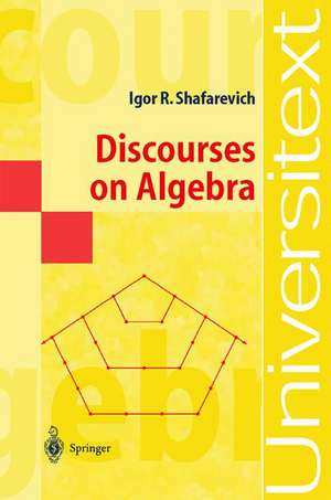 Discourses on Algebra de Igor R. Shafarevich