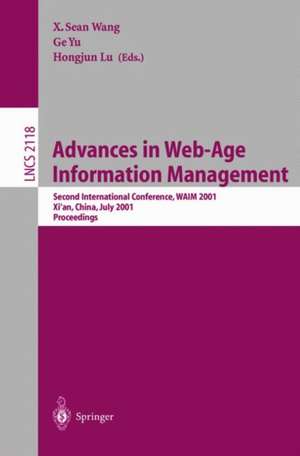 Advances in Web-Age Information Management: Second International Conference, WAIM 2001, Xi'an, China, July 9-11, 2001. Proceedings de X. Sean Wang