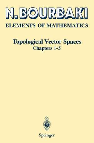 Topological Vector Spaces: Chapters 1–5 de N. Bourbaki