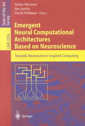 Emergent Neural Computational Architectures Based on Neuroscience: Towards Neuroscience-Inspired Computing de Stefan Wermter