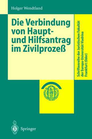 Die Verbindung von Haupt- und Hilfsantrag im Zivilprozeß de Holger Wendtland