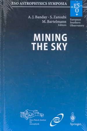 Mining the Sky: Proceedings of the MPA/ESO/MPE Workshop Held at Garching, Germany, July 31 – August 4, 2000 de A.J. Banday