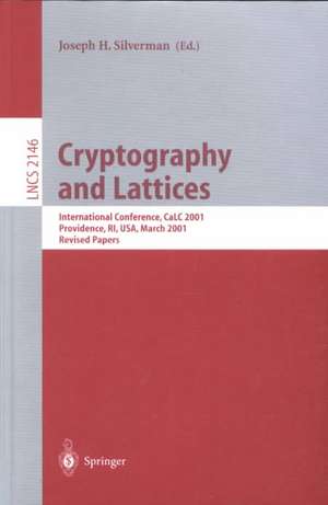 Cryptography and Lattices: International Conference, CaLC 2001, Providence, RI, USA, March 29-30, 2001. Revised Papers de Joseph H. Silverman