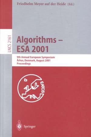 Algorithms - ESA 2001: 9th Annual European Symposium, Aarhus, Denmark, August 28-31, 2001, Proceedings de Friedhelm Meyer auf der Heide