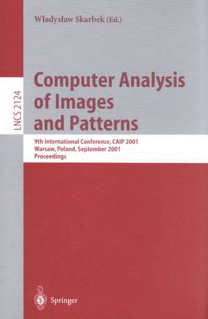 Computer Analysis of Images and Patterns: 9th International Conference, CAIP 2001 Warsaw, Poland, September 5-7, 2001 Proceedings de Wladyslaw Skarbek