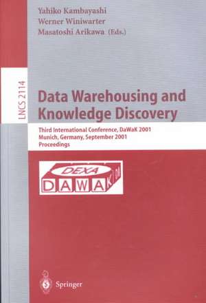 Data Warehousing and Knowledge Discovery: Third International Conference, DaWaK 2001 Munich, Germany September 5-7, 2001 Proceedings de Yahiko Kambayashi