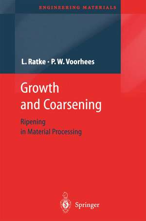 Growth and Coarsening: Ostwald Ripening in Material Processing de Lorenz Ratke