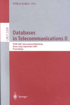 Databases in Telecommunications II: VLDB 2001 International Workshop, DBTel 2001 Rome, Italy, September 10, 2001 Proceedings de Willem Jonker