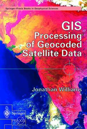 GIS Processing of Geocoded Satellite Data de Jonathan Williams