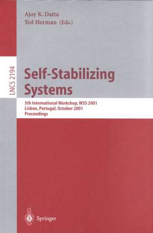 Self-Stabilizing Systems: 5th International Workshop, WSS 2001, Lisbon, Portugal, October 1-2, 2001 Proceedings de Ajoy K. Datta