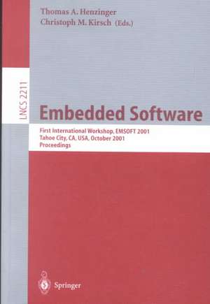 Embedded Software: First International Workshop, EMSOFT 2001, Tahoe City, CA, USA, October 8-10, 2001. Proceedings de Thomas A. Henzinger