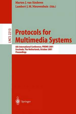 Protocols for Multimedia Systems: 6th International Conference, PROMS 2001, Enschede, The Netherlands, October 17-19, 2001 Proceedings de Marten J. van Sinderen