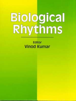 Biological Rhythms de Vinod Kumar