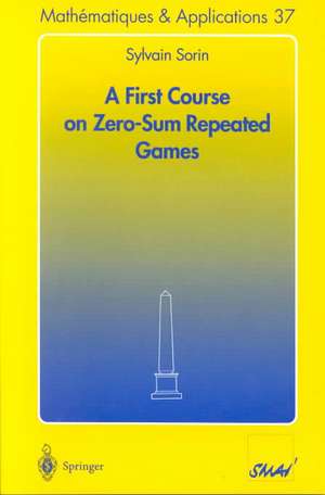 A First Course on Zero-Sum Repeated Games de Sylvain Sorin