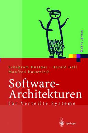 Software-Architekturen für Verteilte Systeme: Prinzipien, Bausteine und Standardarchitekturen für moderne Software de Schahram Dustdar