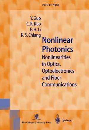 Nonlinear Photonics: Nonlinearities in Optics, Optoelectronics and Fiber Communications de Y. Guo