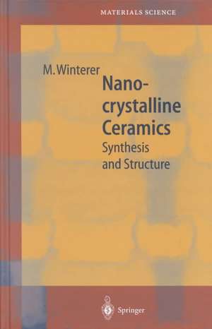 Nanocrystalline Ceramics: Synthesis and Structure de Markus Winterer