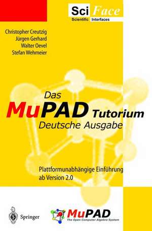 Das MuPAD Tutorium: Deutsche Ausgabe de Christopher Creutzig