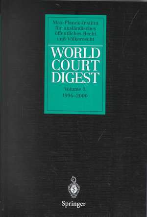 World Court Digest: Volume 3: 1996 - 2000 de N. Krisch