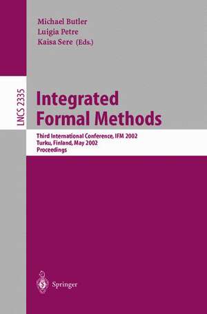 Integrated Formal Methods: Third International Conference, IFM 2002, Turku, Finland, May 15-18, 2002. Proceedings. de Michael Butler