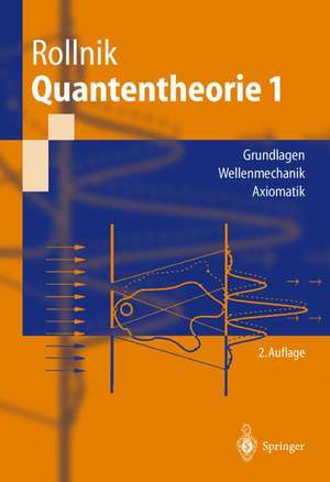 Quantentheorie 1: Grundlagen Wellenmechanik Axiomatik de Horst Rollnik