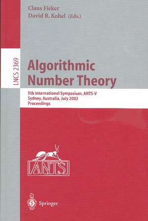 Algorithmic Number Theory: 5th International Symposium, ANTS-V, Sydney, Australia, July 7-12, 2002. Proceedings de Claus Fieker