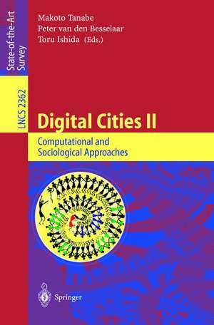 Digital Cities II: Computational and Sociological Approaches: Second Kyoto Workshop on Digital Cities, Kyoto, Japan, October 18-20, 2001. Revised Papers de Makoto Tanabe