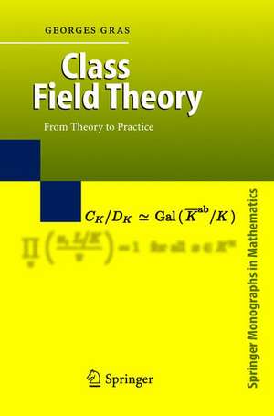 Class Field Theory: From Theory to Practice de Georges Gras