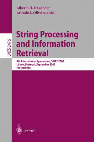 String Processing and Information Retrieval: 9th International Symposium, SPIRE 2002, Lisbon, Portugal, September 11-13, 2002 Proceedings de Alberto H.F. Laender