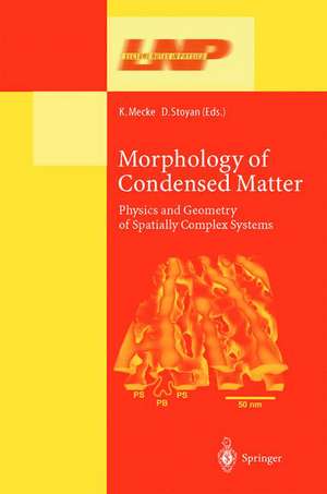 Morphology of Condensed Matter: Physics and Geometry of Spatially Complex Systems de Klaus R. Mecke