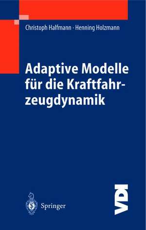 Adaptive Modelle für die Kraftfahrzeugdynamik de Christoph Halfmann