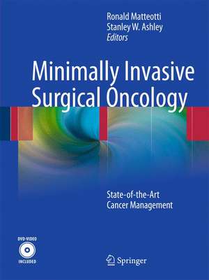 Minimally Invasive Surgical Oncology: State-of- the-Art Cancer Management de Ronald Matteotti