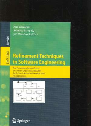 Refinement Techniques in Software Engineering: First Pernambuco Summer School on Software Engineering, PSSE 2004, Recife, Brazil, November 23-December 5, 2004, Revised Lectures de Ana Cavalcanti