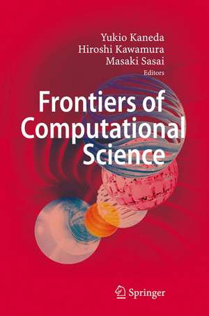 Frontiers of Computational Science: Proceedings of the International Symposium on Frontiers of Computational Science 2005 de Yukio Kaneda