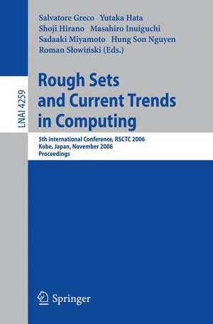 Rough Sets and Current Trends in Computing: 5th International Conference, RSCTC 2006, Kobe, Japan, November 6-8, 2006, Proceedings de Salavatore Greco