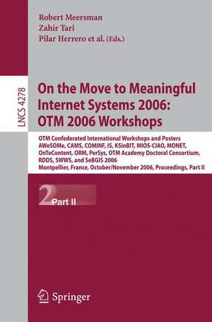 On the Move to Meaningful Internet Systems 2006: OTM 2006 Workshops: OTM Confederated International Conferences and Posters, AWeSOMe, CAMS,COMINF,IS,KSinBIT,MIOS-CIAO,MONET,OnToContent,ORM,PerSys,OTM Academy Doctoral Consortium, RDDS,SWWS,SeBGIS 2006, Montpellier, France, October 29 - November 3, 2006, Proceedings, Part II de Zahir Tari