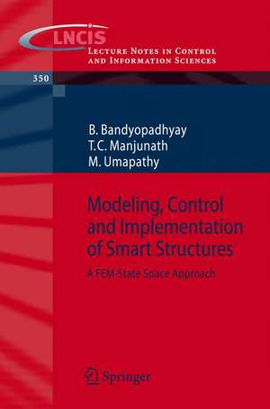 Modeling, Control and Implementation of Smart Structures: A FEM-State Space Approach de B. Bandyopadhyay