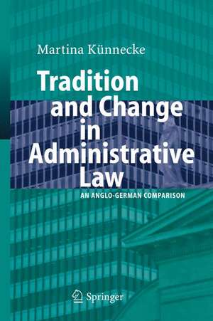 Tradition and Change in Administrative Law: An Anglo-German Comparison de Marina Künnecke