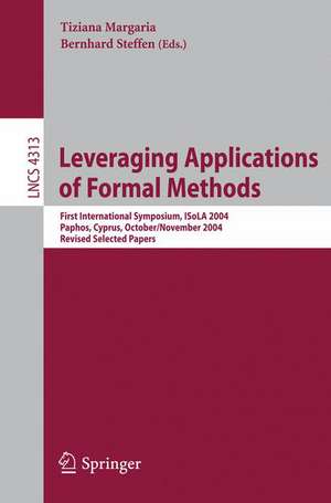 Leveraging Applications of Formal Methods: First International Symposium, ISoLA 2004, Paphos, Cyprus, October 30 - November 2, 2004, Revised Selected Papers de Tiziana Maragria