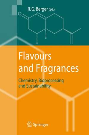 Flavours and Fragrances: Chemistry, Bioprocessing and Sustainability de Ralf Günter Berger