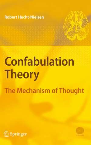 Confabulation Theory: The Mechanism of Thought de Robert Hecht-Nielsen